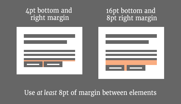 Use at least 8pt of margin between elements